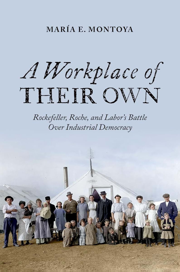A Workplace of Their Own: Rockefeller, Roche, and Labor's Battle Over Industrial Democracy