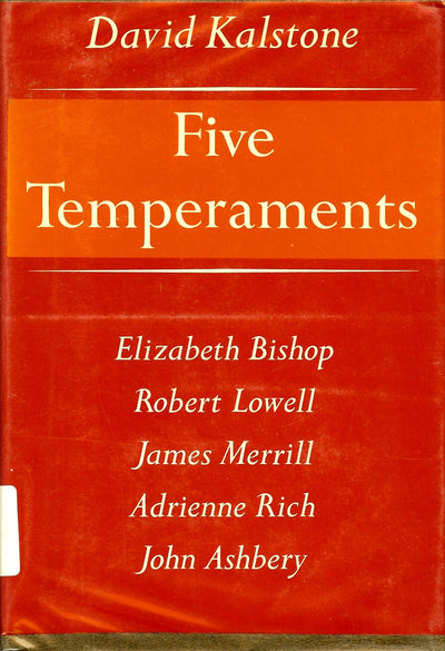 Five Temperaments: Elizabeth Bishop, Robert Lowell, James Merrill, Adrienne Rich, John Ashbery