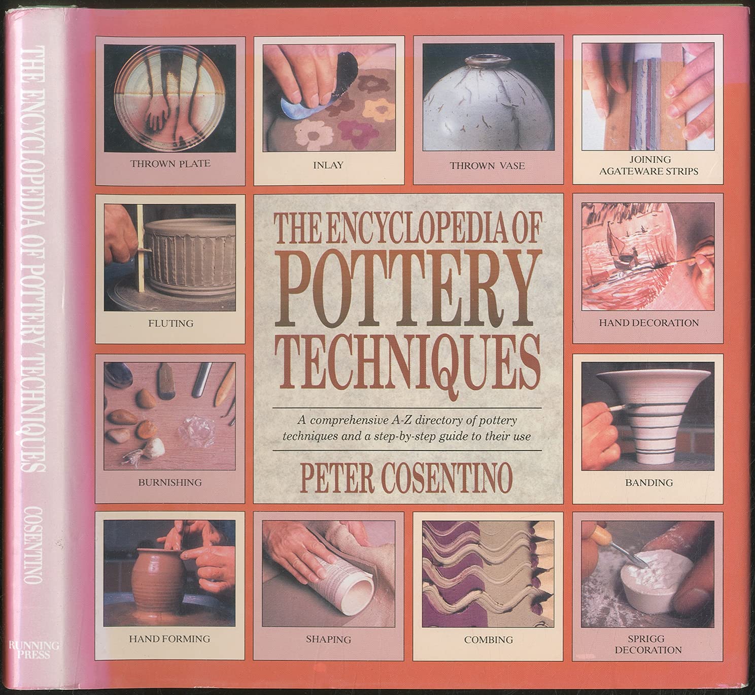 The Encyclopedia of Pottery Techniques: A Comprehensive A-Z Directory of Pottery Techniques and a Step-by-Step Guide to Their Use