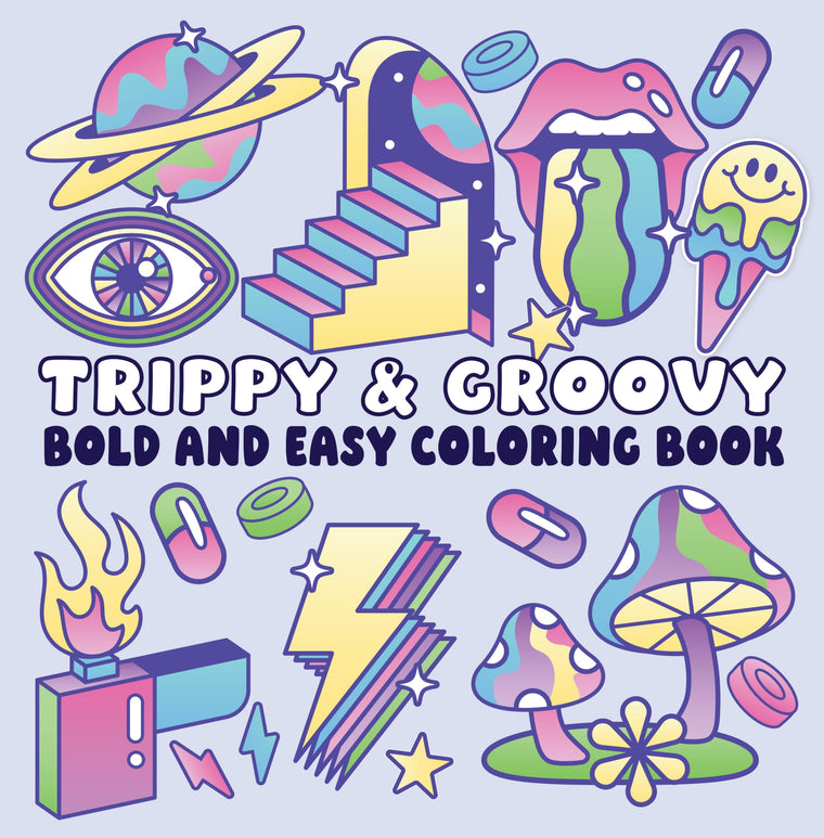 Trippy & Groovy Bold and Easy Coloring Book: Psychedelic Patterns, Retro Designs, Big Bold Lines & Simple Chill Pages for Relaxing Coloring