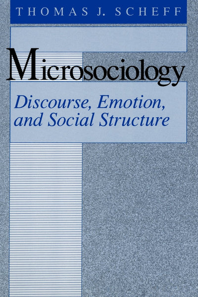 Microsociology: Discourse, Emotion, and Social Structure