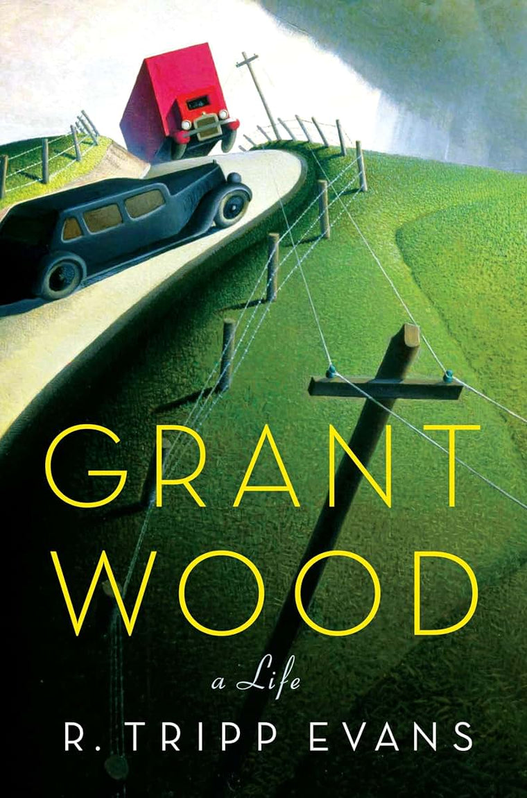 Grant Wood: A Life by R. Tripp Evans