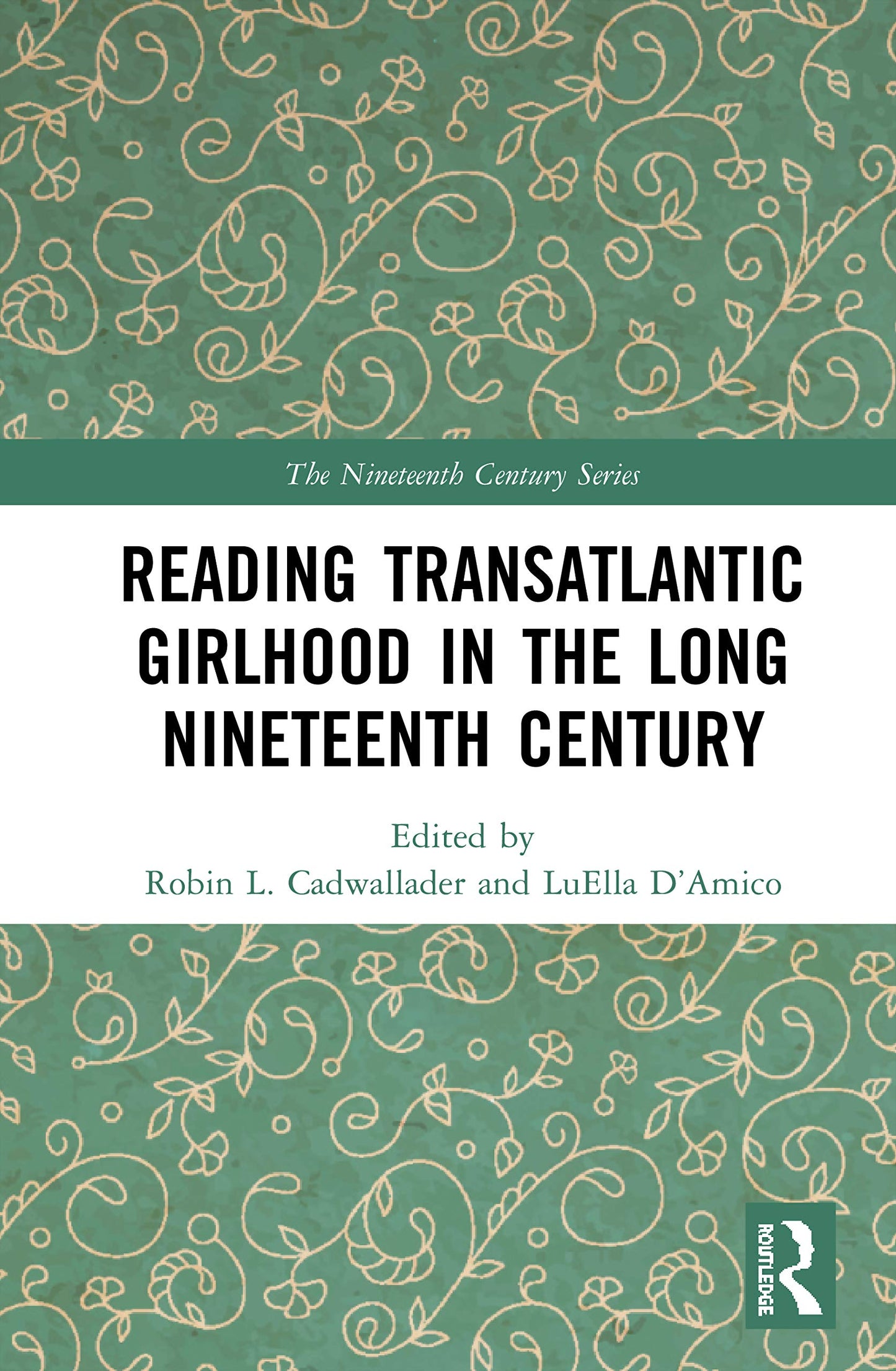 Reading Transatlantic Girlhood in the Long Nineteenth Century (The Nineteenth Century Series)