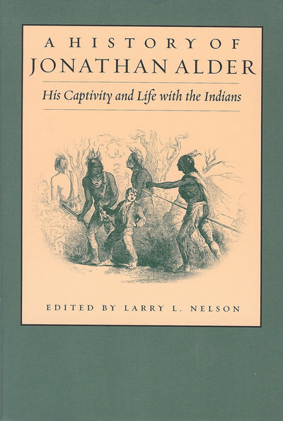 History of Jonathan Alder: His Captivity and Life with the Indians (Ohio History and Culture Ser)