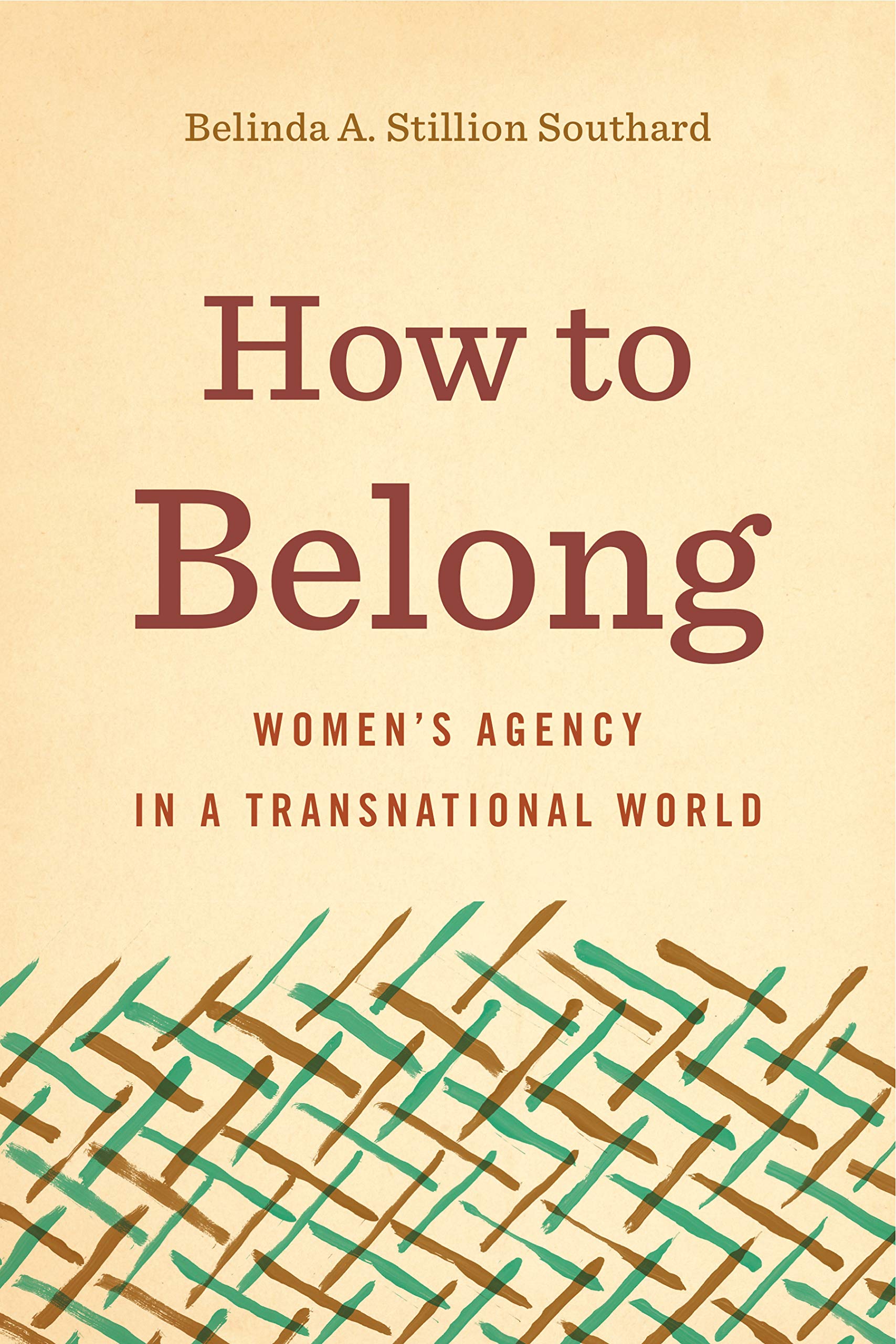 How to Belong: Womens Agency in a Transnational World (Rhetoric and Democratic Deliberation)