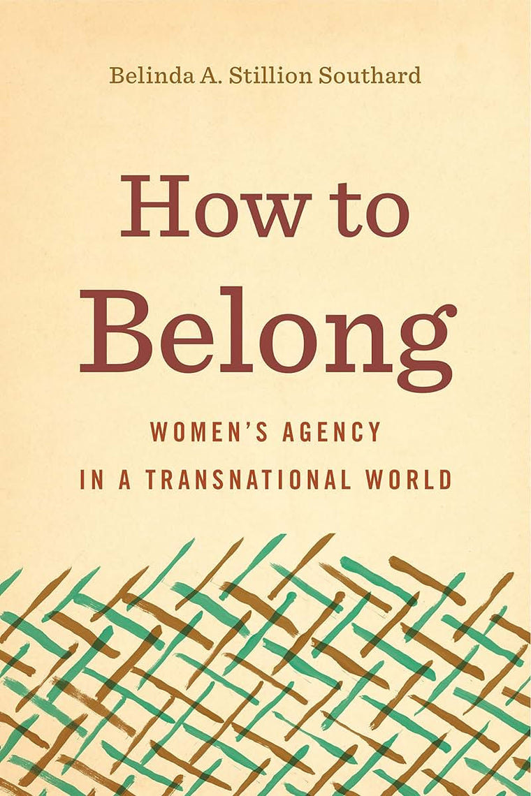 How to Belong: Womens Agency in a Transnational World (Rhetoric and Democratic Deliberation)