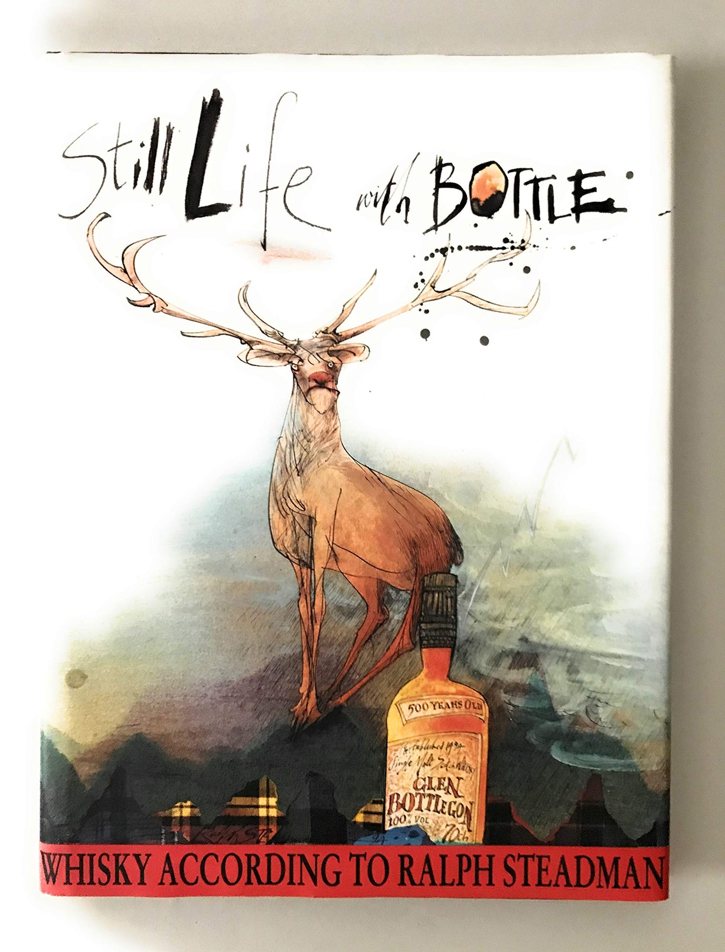Still Life with Bottle: Whisky According to Ralph Steadman b