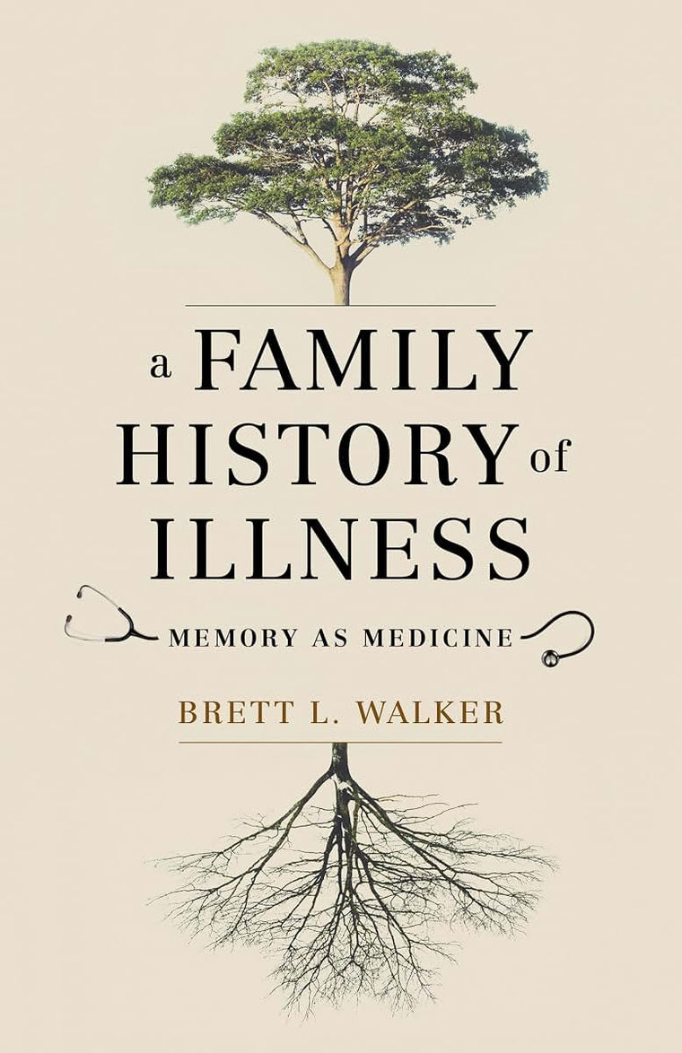 A Family History of Illness: Memory as Medicine (McLellan Endowed Series xx)