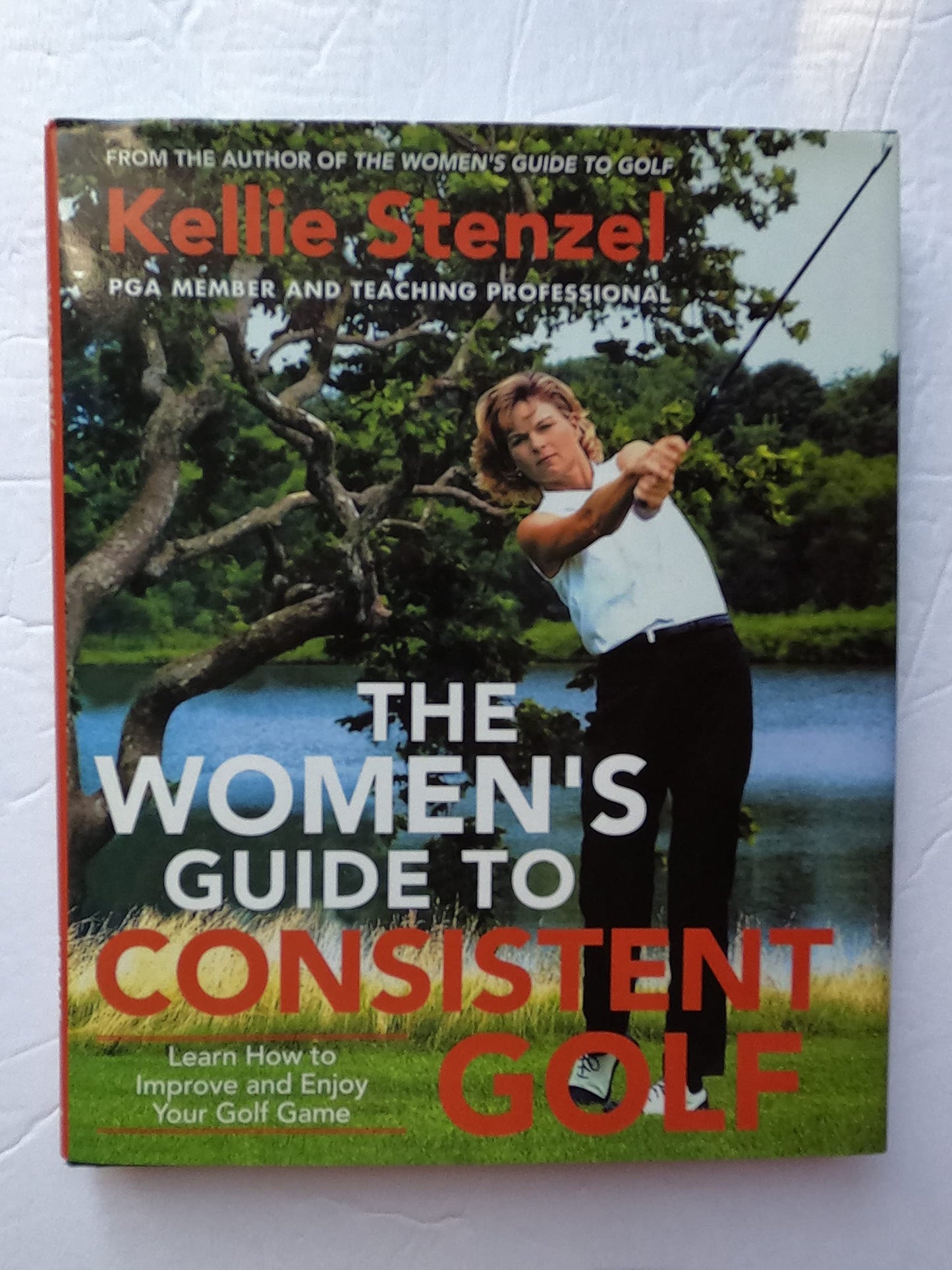 The Women's Guide to Consistent Golf: Learn How to Improve a