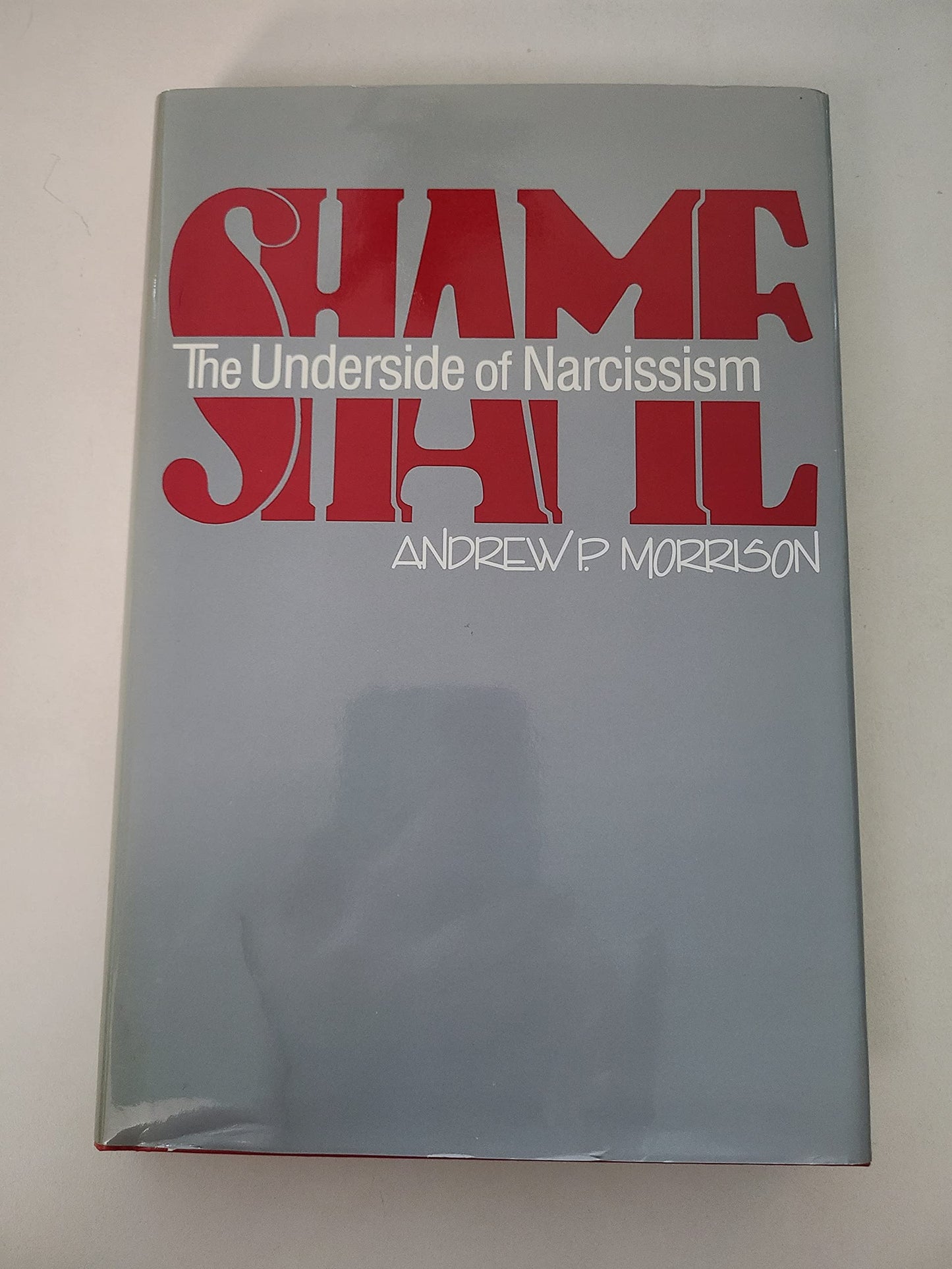 Shame: The Underside of Narcissism by Andrew P. Morrison