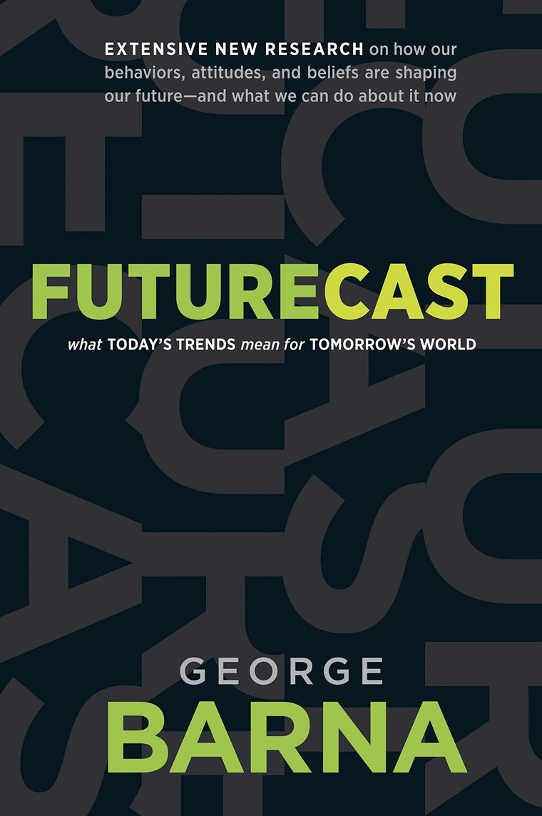 Futurecast: What Todays Trends Mean for Tomorrows World