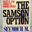 The Samson Option: Israels Nuclear Arsenal and American Fore