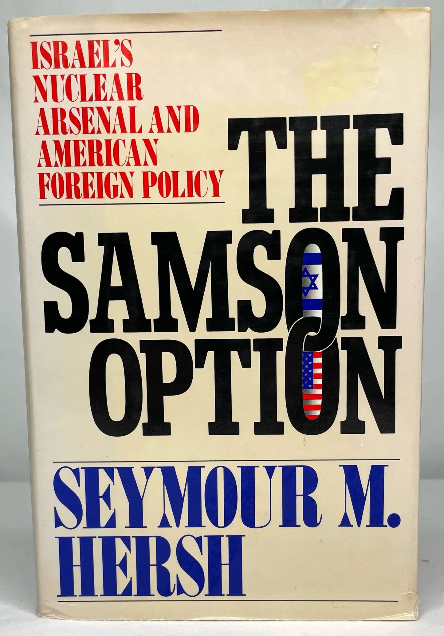 The Samson Option: Israels Nuclear Arsenal and American Fore