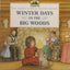 Winter days in the Big Woods (My first little house books)