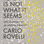Carlo Rovelli Collection 3 Books Set (Reality Is Not What It Seems, The Order of Time, Seven Brief Lessons on Physics)