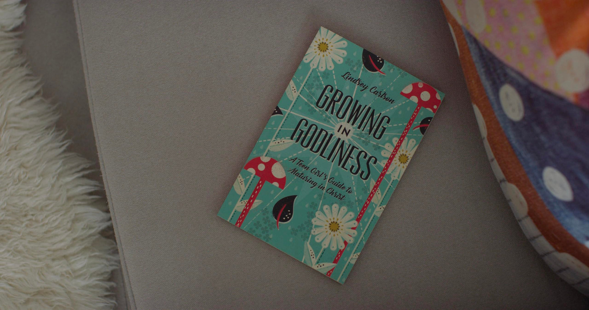 Growing in Godliness: A Teen Girl's Guide to Maturing in Christ