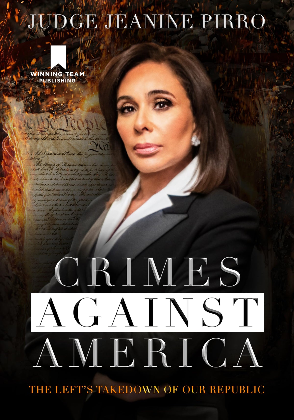 Crimes Against America: The Left's Takedown of Our Republic