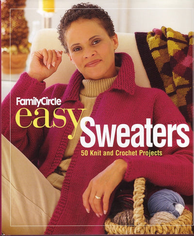 Family Circle Easy Sweaters: 50 Knit and Crochet Projects
