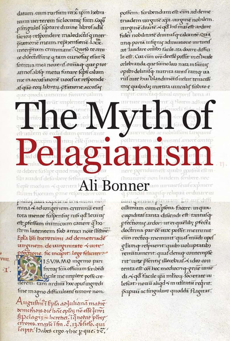 The Myth of Pelagianism (British Academy Monographs)