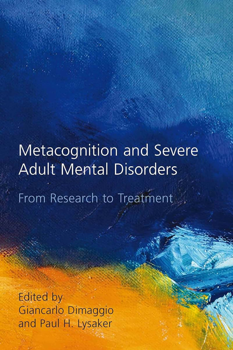 Metacognition and Severe Adult Mental Disorders: From Research to Treatment