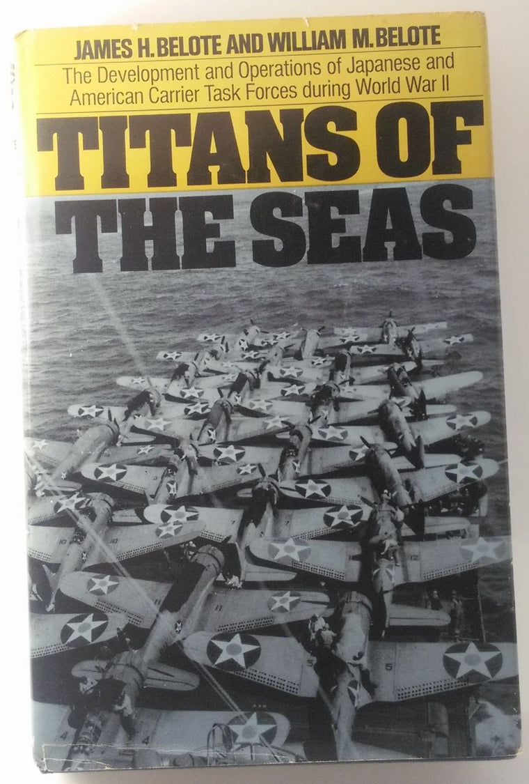 Titans of the Seas; The Development and Operations of Japanese and American Carrier Task Forces During World War II