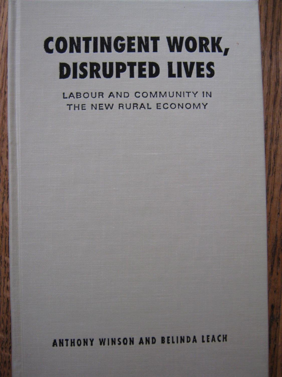 Contingent Work, Disrupted Lives: Labour and Community in the New Rural Economy (Studies in Comparative Political Economy and Public Policy)
