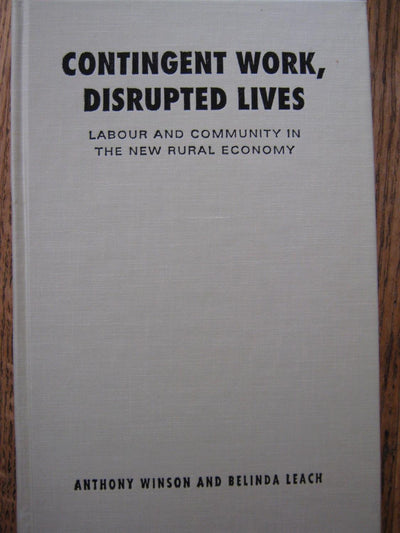 Contingent Work, Disrupted Lives: Labour and Community in the New Rural Economy (Studies in Comparative Political Economy and Public Policy)