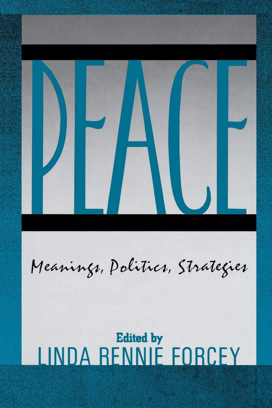 Peace: Meanings, Politics, Strategies