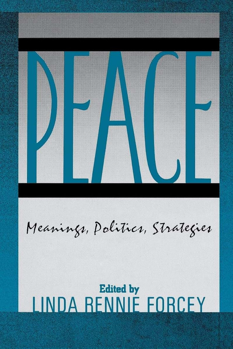 Peace: Meanings, Politics, Strategies