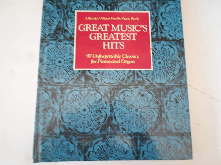 Great Music's Greatest Hits: 97 Unforgettable Classics for Piano and Organ (A Reader's Digest Family Music Book)