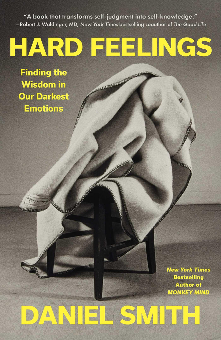 Hard Feelings: Finding the Wisdom in Our Darkest Emotions