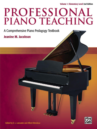 Professional Piano Teaching, Vol 1: A Comprehensive Piano Pedagogy Textbook