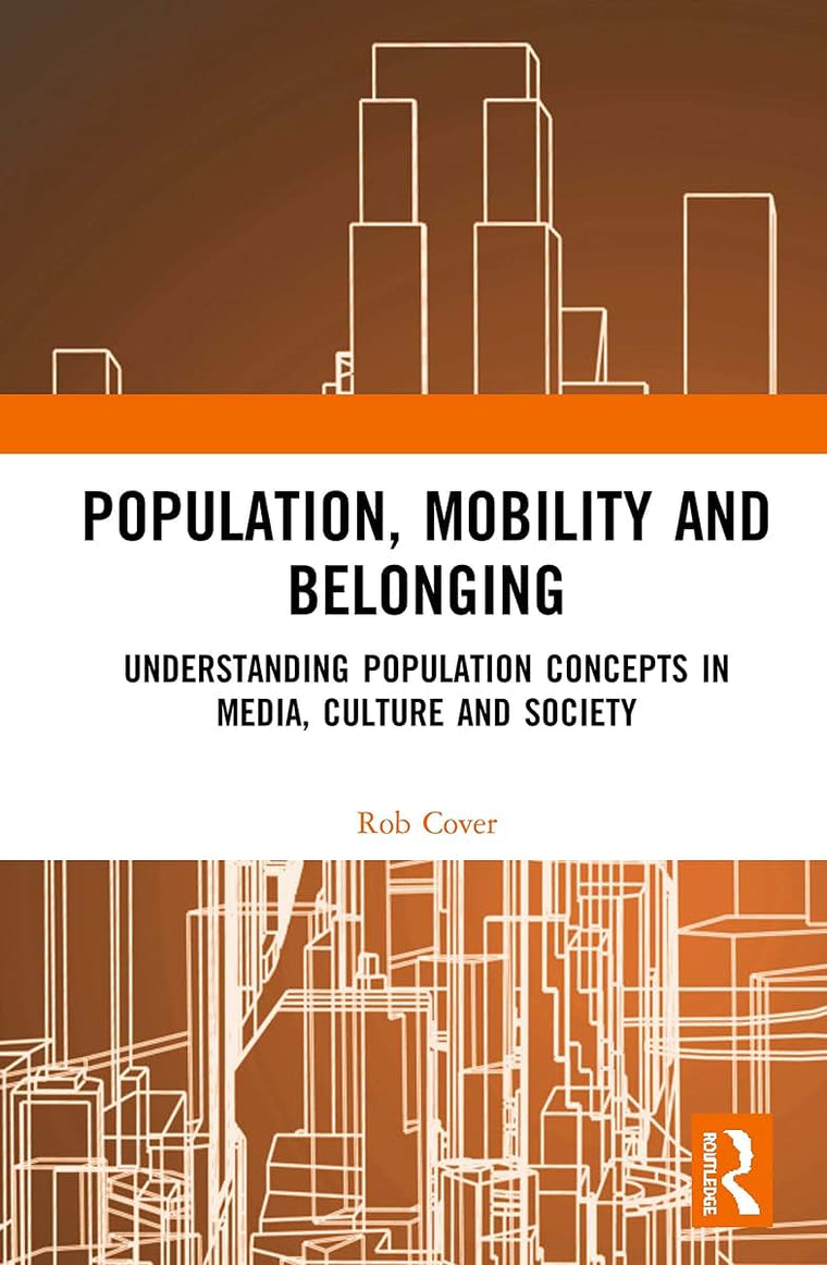 Population, Mobility and Belonging: Understanding Population Concepts in Media, Culture and Society