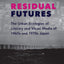 Residual Futures: The Urban Ecologies of Literary and Visual Media of 1960s and 1970s Japan (Studies of the Weatherhead East Asian Institute, Columbia University)