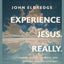 Experience Jesus. Really Bible Study Guide plus Streaming Video: Finding Refuge, Strength, and Wonder through Everyday Encounters with God