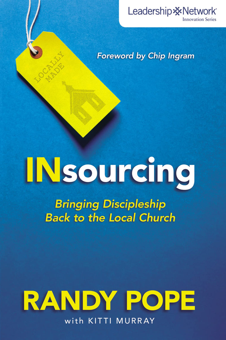 Insourcing: Bringing Discipleship Back to the Local Church (Leadership Network Innovation Series)