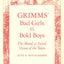 Grimms` Bad Girls and Bold Boys: The Moral and Social Vision of the Tales