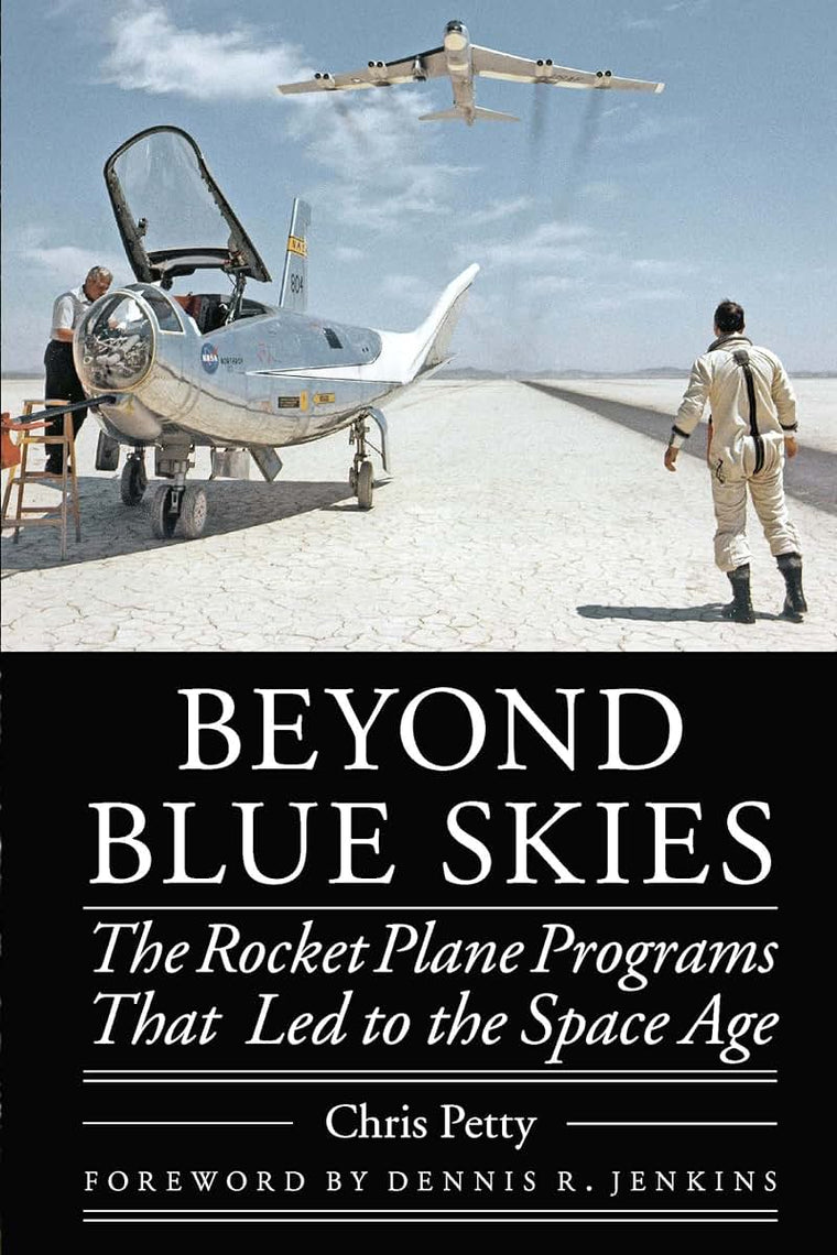 Beyond Blue Skies: The Rocket Plane Programs That Led to the Space Age (Outward Odyssey: A People's History of Spaceflight)
