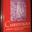 Christology: A Biblical, Historical, and Systematic Study of Jesus Christ