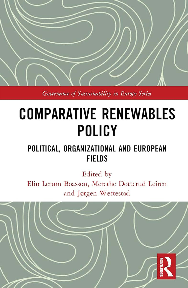 Comparative Renewables Policy (Routledge Studies on the Governance of Sustainability in Europe)