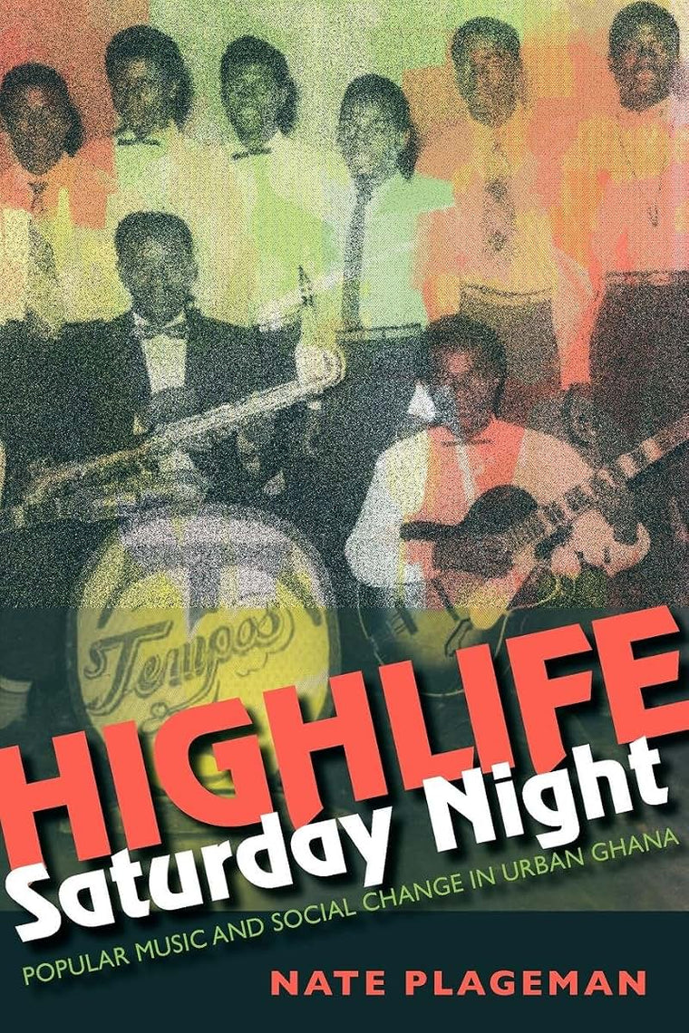 Highlife Saturday Night: Popular Music and Social Change in Urban Ghana (African Expressive Cultures)