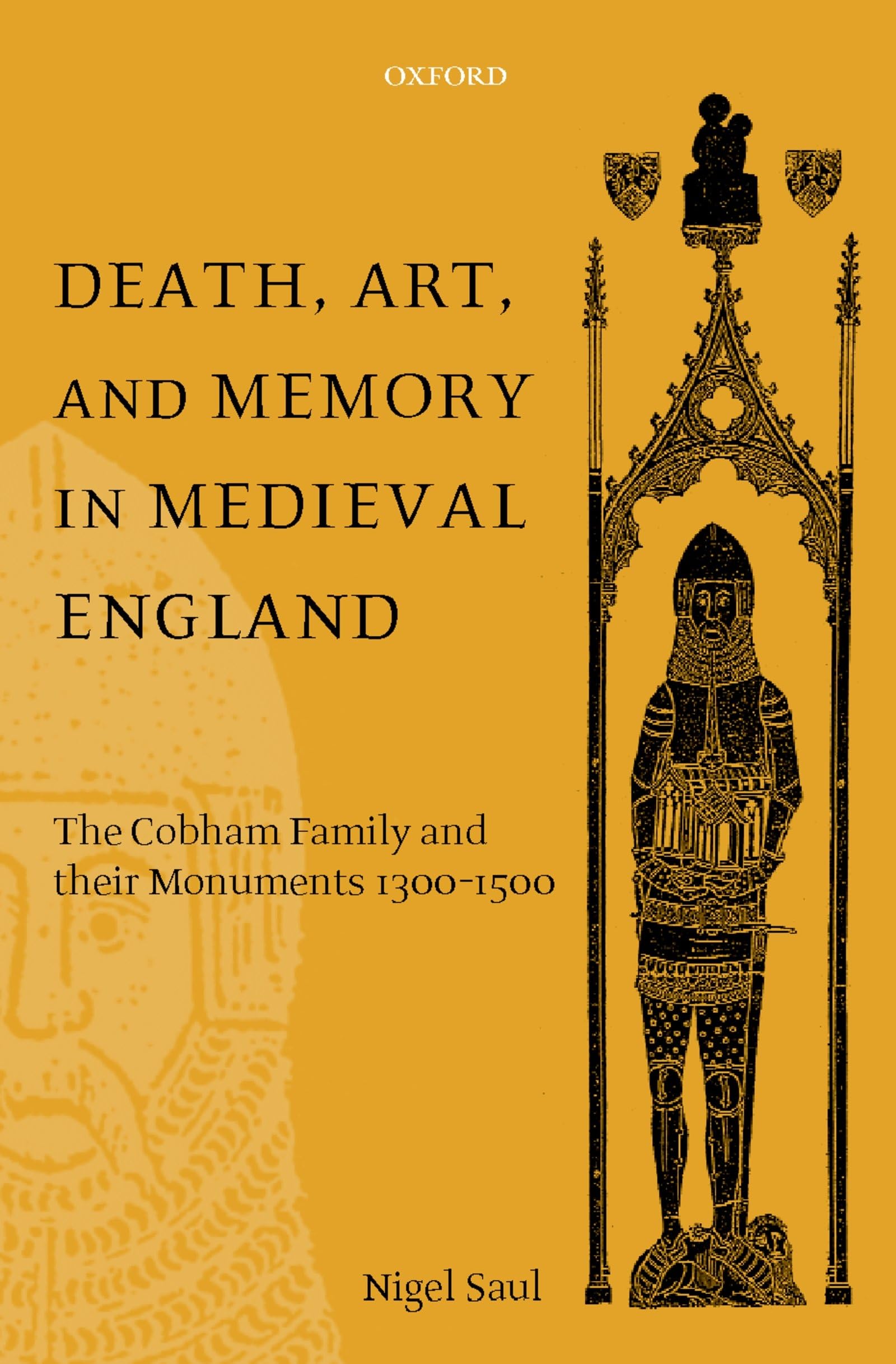 Death, Art, and Memory in Medieval England: The Cobham Family and Their Monuments, 1300-1500