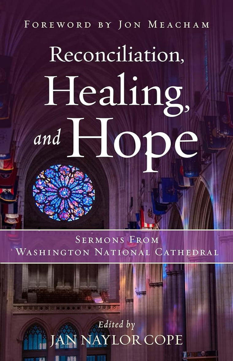 Reconciliation, Healing, and Hope: Sermons from Washington National Cathedral