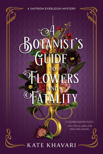 A Botanist's Guide to Flowers and Fatality (A Saffron Everleigh Mystery)