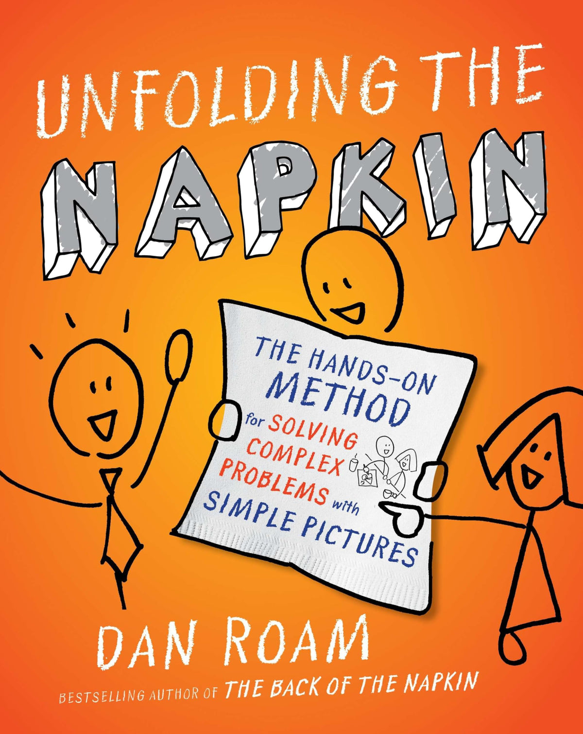 Unfolding the Napkin: The Hands-On Method for Solving Complex Problems with Simple Pictures