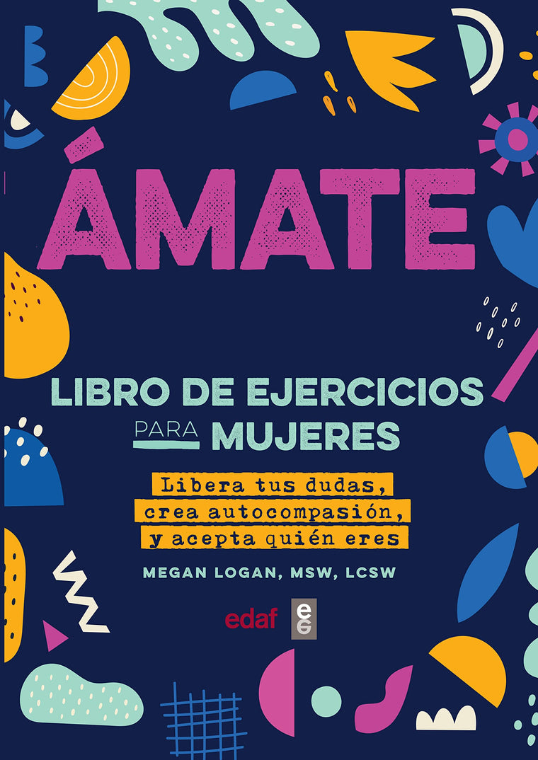 Ámate: Libera tus dudas, crea autocompasión y acepta quién eres (Spanish Edition)