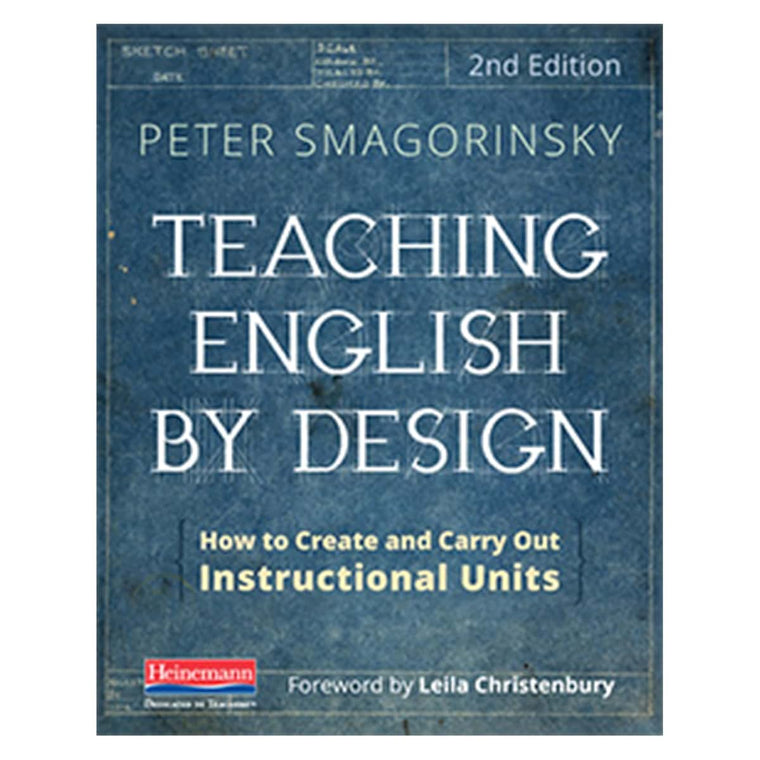 Teaching English by Design, Second Edition: How to Create and Carry Out Instructional Units