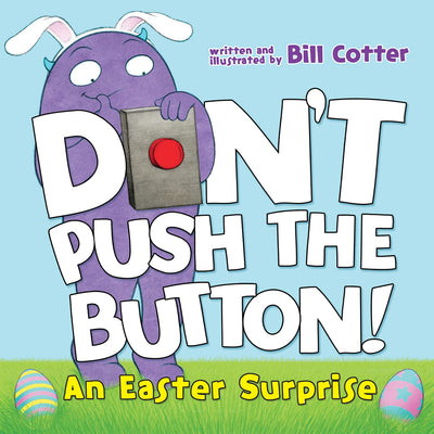 Don't Push the Button! An Easter Surprise: A Funny Interactive Easter Book For Kids