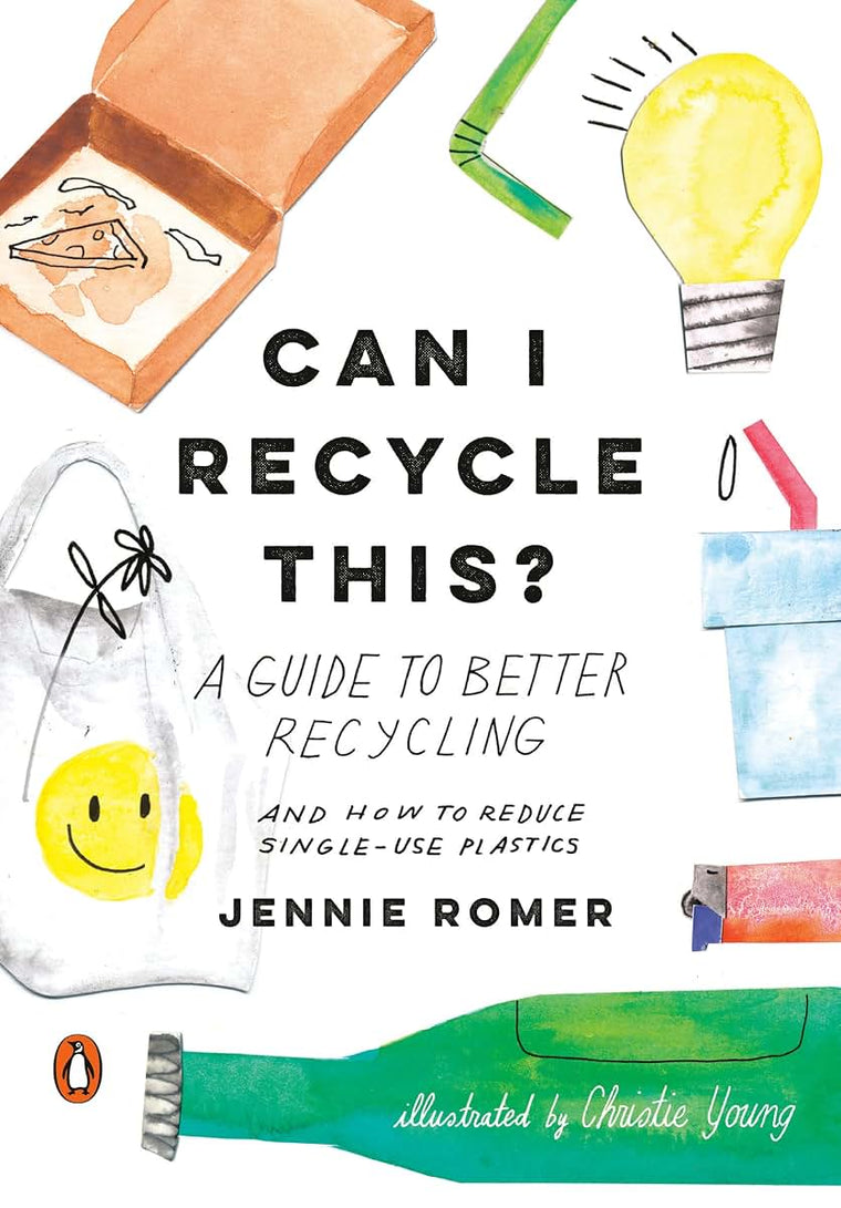 Can I Recycle This?: A Guide to Better Recycling and How to