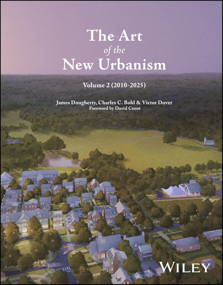 The Art of the New Urbanism, Volume 2: (2010 - 2025)